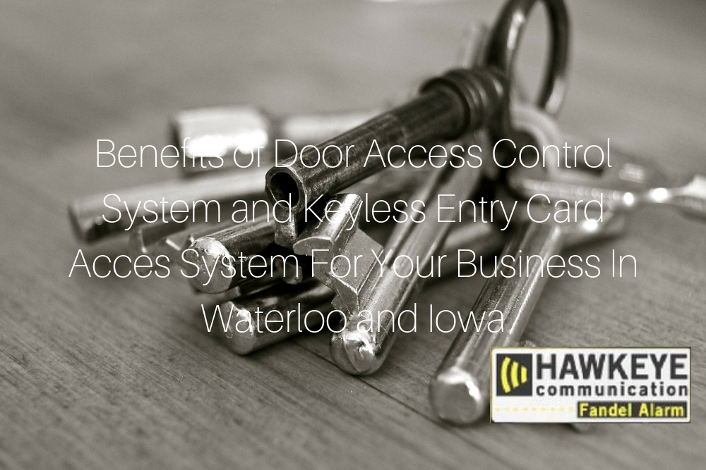Benefits of Door Access Control System and Keyless Entry Card Acces System For Your Business In Waterloo and Iowa