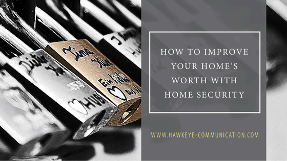 How to Improve your Home's Worth With Home Security
