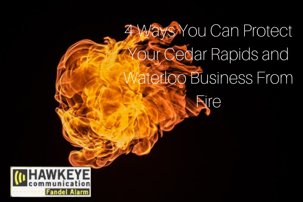 4 Ways You Can Protect Your Cedar Rapids and Waterloo Business From Fire