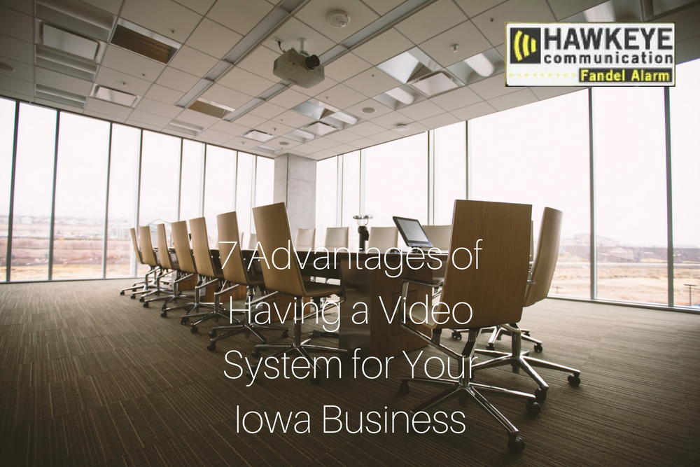 7 Advantages of Having a Video System for Your Iowa Business