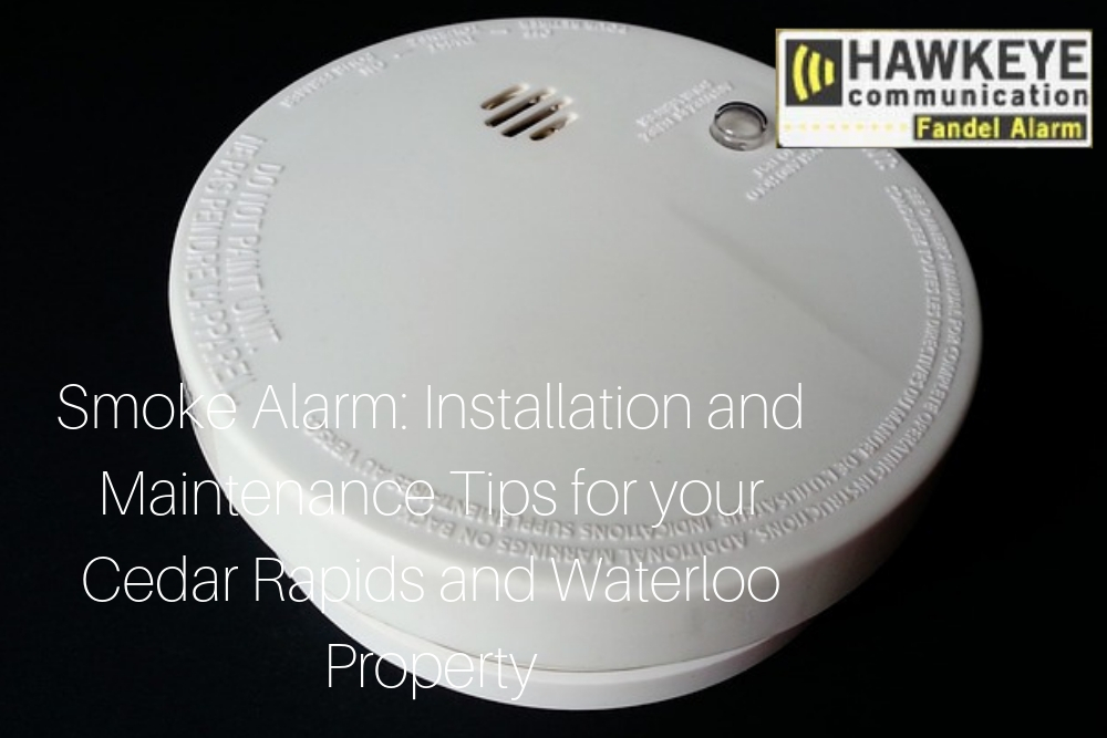 Smoke Alarm: Installation and Maintenance Tips for your Cedar Rapids and Waterloo Property