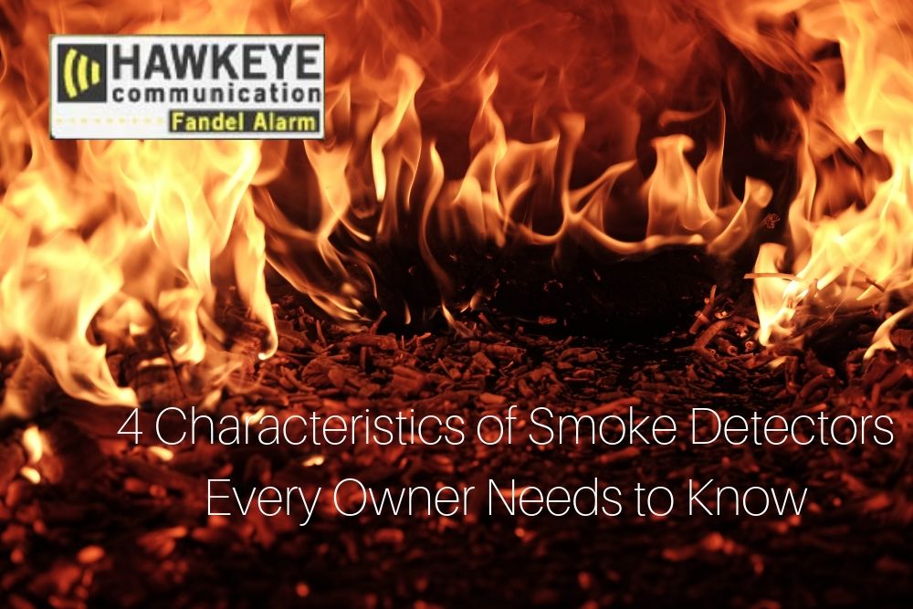 4 Characteristics of Smoke Detectors Every Owner Needs to Know