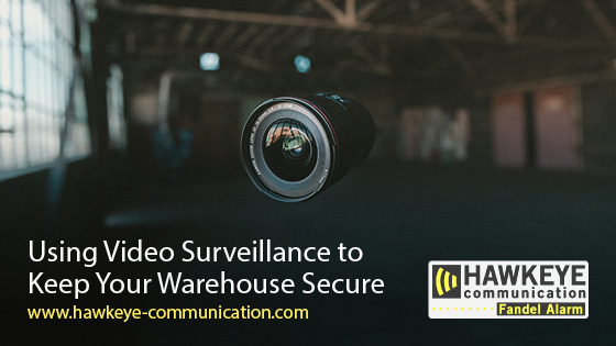 Using Video Surveillance to Keep Your Warehouse Secure