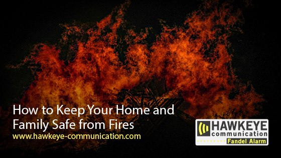 How to Keep Your Home and Family Safe from Fires