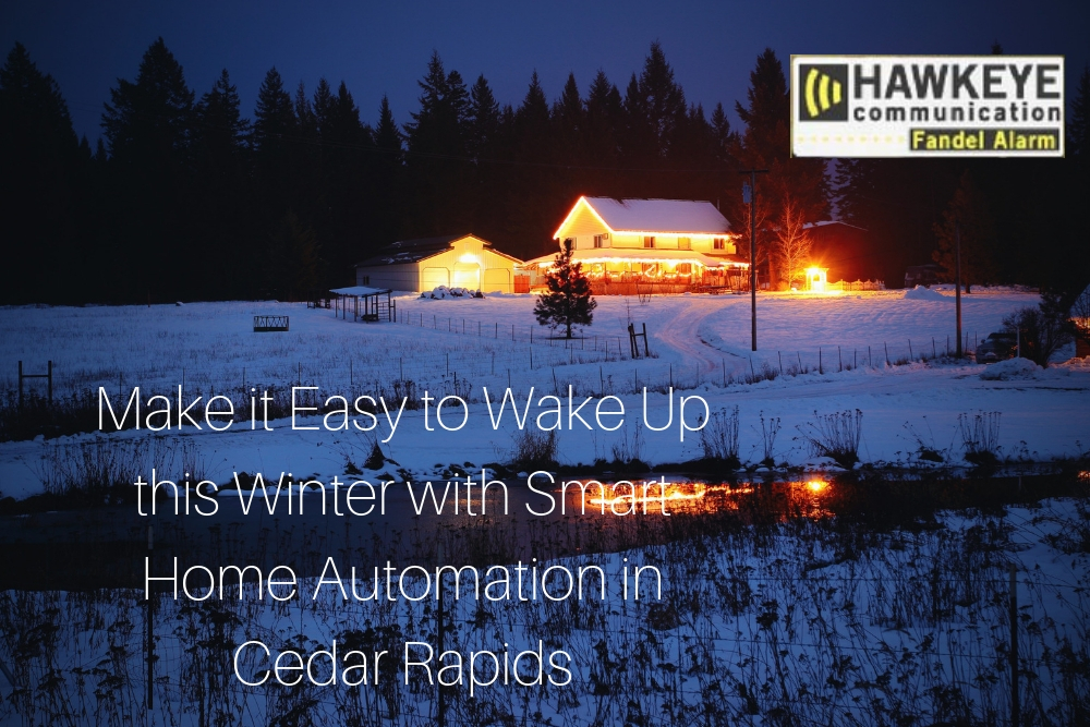 Make it Easy to Wake Up this Winter with Smart Home Automation in Cedar Rapids