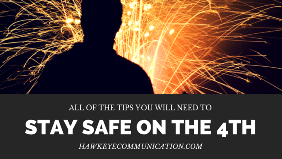 All of the tips you will need to stay safe on the 4th