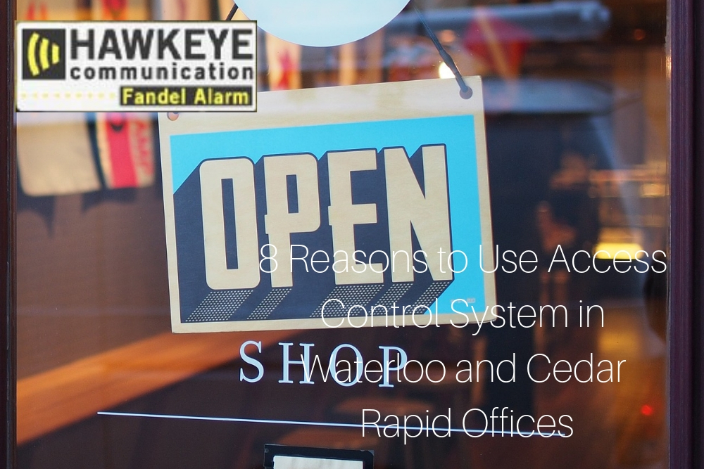 8 Reasons to Use Access Control System in Waterloo and Cedar Rapids Offices