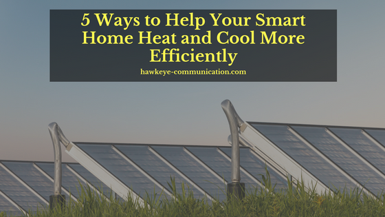 5 Ways to Help Your Smart Home Heat and Cool More Efficiently