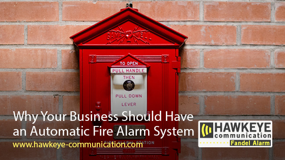 Why Your Business Should Have an Automatic Fire Alarm System