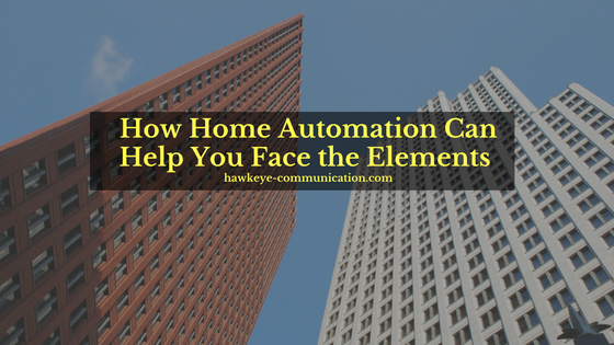 How Home Automation Can Help You Face the Elements